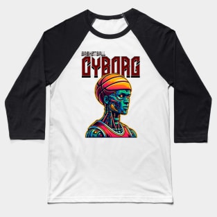 Basketball Cyborg Baseball T-Shirt